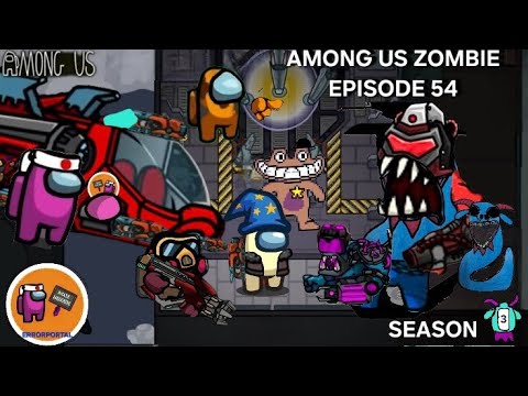 AMONG US ZOMBIE EPISODE 54 SEASON 3 (CYBORG RAMAMBA BOSS) || AMONG US