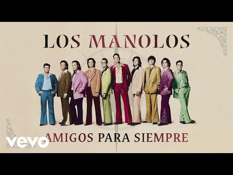 Los Manolos - Amigos para Siempre (Audio)