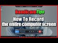 How To Record The Entire Computer Screen Full Screen Recorder Bandicam