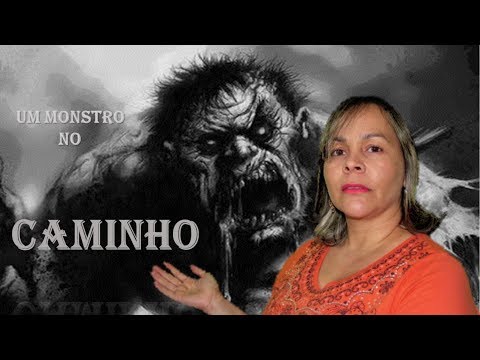 UM MONSTRO NO CAMINHO