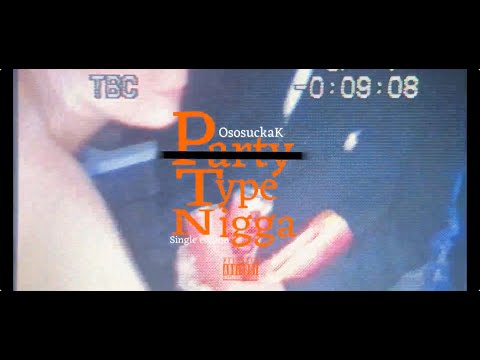 OsosuckaK - P̶a̶r̶t̶y̶ Type N***a (Official Music Video) Dir. RAREVISUALS