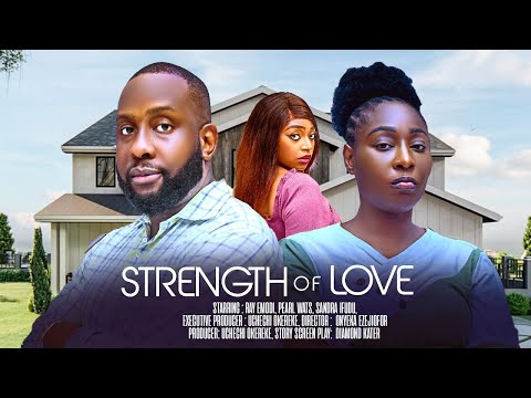 STRENGTH OF LOVE - RAY EMODI, PEARL WATS, SANDRA IFUDU. 2025 LATEST NIGERIAN MOVIE.