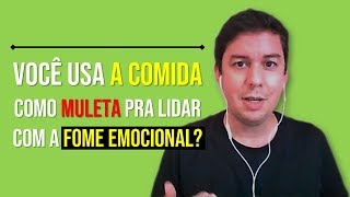 Você Usa A Comida Como Muleta Pra Lidar Com A Fome Emocional?