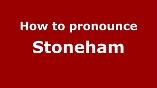 How to pronounce Stoneham