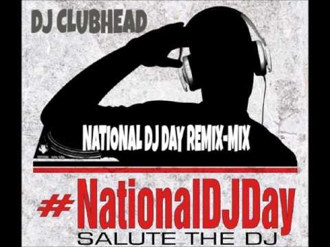 NATIONAL DJ DAY REMIX MIX BY DJ CLUBHEAD