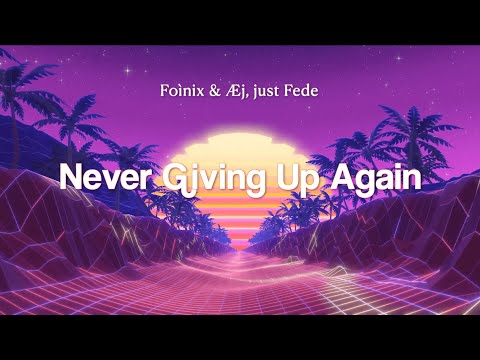 Foínix, Æj & just Fede - Never Giving Up Again (feat. Schormgle) [Official Lyrics Video]