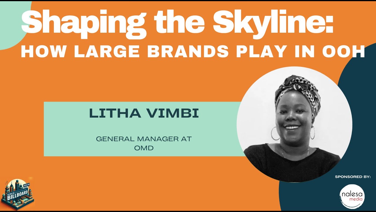 Shaping the Skyline: How Large Brands Play in OOH with Litha Vimbi