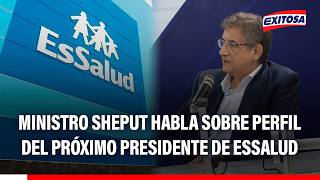 🔴🔵Juan Sheput sobre perfil del próximo presidente de EsSalud: "Va a satisfacer necesidades del país"