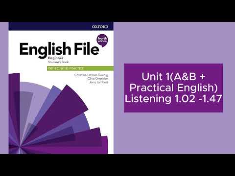 English File (4th edition)Beginner Student’s Book - Listening 1.2 - 1.47- Unit 1 + Practical English