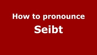 How to pronounce Seibt