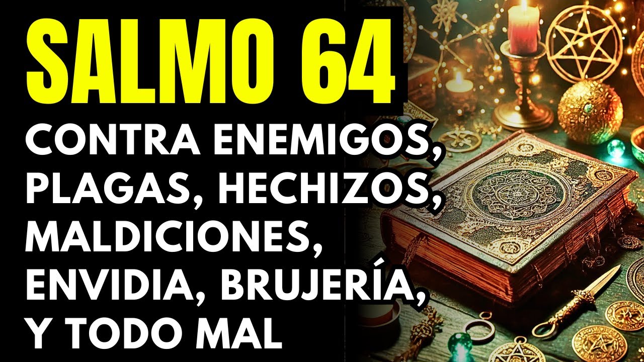 🛑 Salmo 64 Poderoso para Expulsar Brujerías, Bloqueos, Enemigos, Envidias, y Toda Maldad ✝️