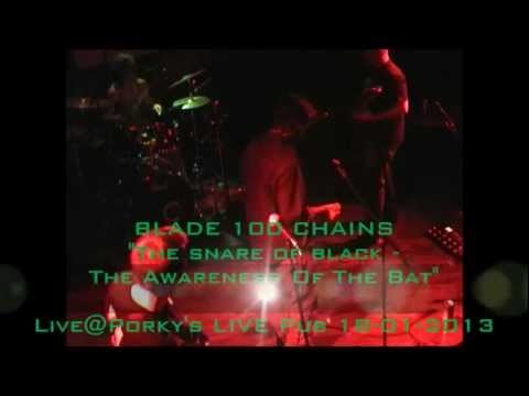 Blade100Chains - The snare of black - The awareness of the bat _live@Porky's_LIVE_Pub_18/01/2013.mp4