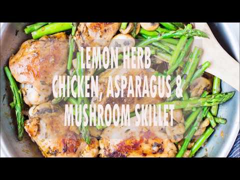 Lemon Herb Chicken, Asparagus and Mushroom Skillet Recipe