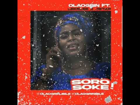 Ola Ogrin Ft. Leke Lee + Jstar - Soro Soke Were