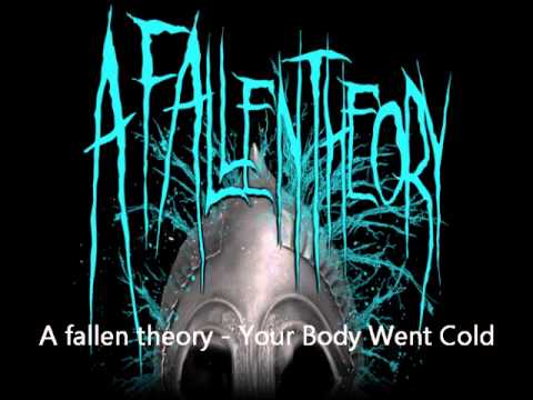 A fallen theory - Your Body Went Cold