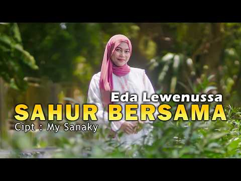 SAHUR BERSAMA - EDA LEWENUSSA (OFFICIAL MUSIC VIDEO)