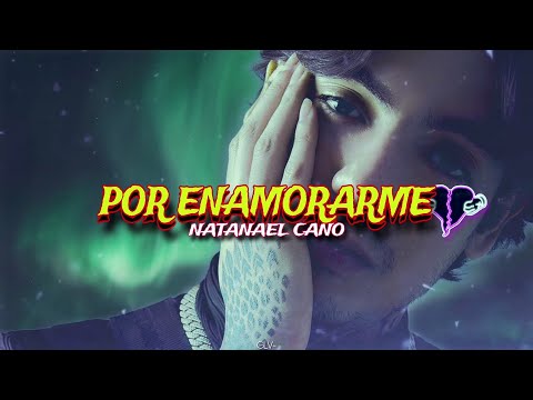por enamorarme - Natanael Cano (letra-lyrics) 2023
