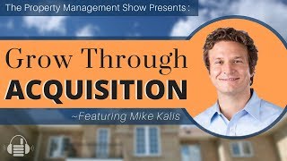 Acquiring Property Management Companies: Financing Deals, Finding Deals, and Integrating Processes
