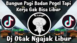Download lagu DJ OTAK NGAJAK LIBUR / BANGUN PAGI BADAN PEGEL TAPI KERJA GAK BISA LIBUR - DJ VIRAL TIKTOK TERBARU ! mp3 Download lagu DJ OTAK NGAJAK LIBUR / BANGUN PAGI BADAN PEGEL TAPI KERJA GAK BISA LIBUR - DJ VIRAL TIKTOK TERBARU ! mp3