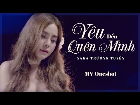 Yêu Đến Quên Mình | SaKa Trương Tuyền (MV Oneshot)
