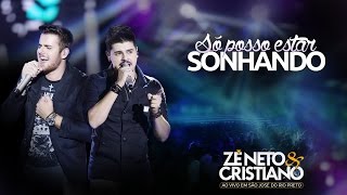 Zé Neto e Cristiano - Só posso estar sonhando (DVD Ao vivo em São José do Rio Preto)