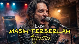 Download lagu EXIST🔥 - MASIH TERSERLAH AYUMU || COVER SLOW ROCK VERSION mp3