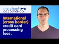 How Much Do International Cross Border Credit Card Processing Fees Cost