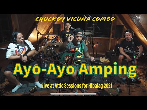 CHUCKOY VICUÑA COMBO - Ayo-Ayo Amping (Live at Attic Sessions for Hibalag 2021)