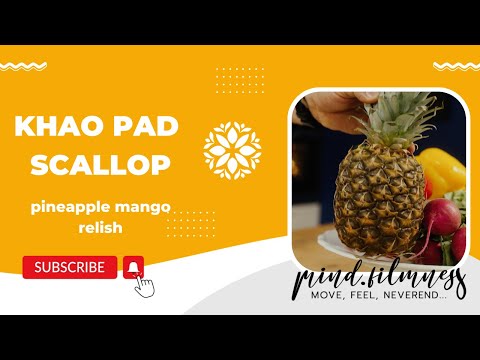 Thai cuisine: Khao Pad - Scallop  - pineapple mango relish recipe