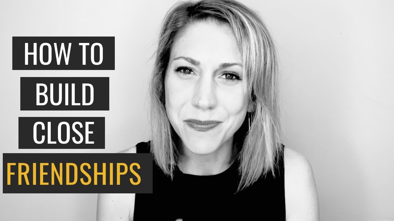 How To Build Closer Friendships