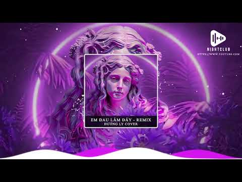 EM ĐAU LẮM ĐẤY - REMIX | HƯƠNG LY COVER | BẢN REMIX HOT TIKTOK 2024.