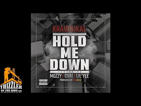 Krawnikal ft. Mozzy, G-Val, Lil Yee - Hold Me Down [Prod. RedGold] [Thizzler.com]
