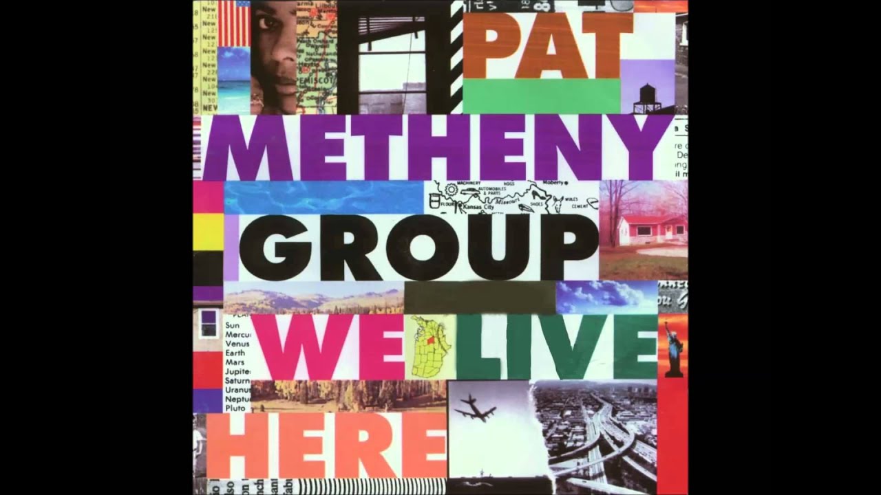 05 We Live Here - Pat Metheny Group - YouTube