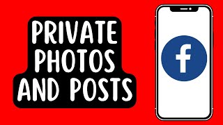 How To Make Private Photos and Posts on Facebook