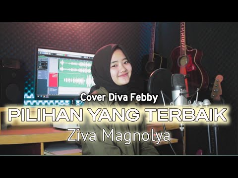 Ziva Magnolya - Pilihan Yang Terbaik ( Cover By Diva Febby )