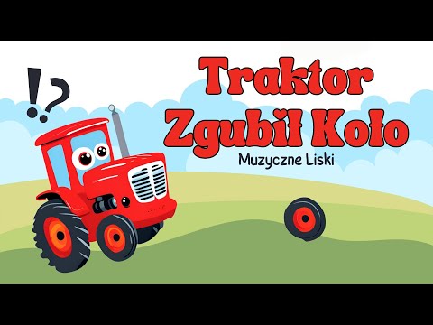 Muzyczne Liski - Traktor zgubił koło 🚜 - Piosenka o traktorze dla dzieci