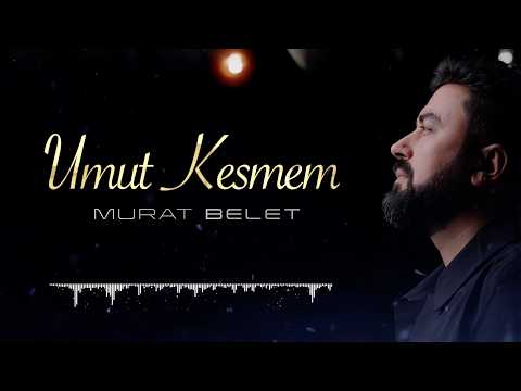 UMUT KESMEM - MURAT BELET
