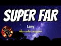 SUPER FAR - LANY (karaoke version)