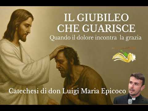 The Healing Jubilee: When Pain Meets Grace. - Father Luigi Maria Epicoco