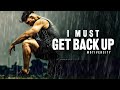 I MUST GET BACK UP Powerful Motivational Speech