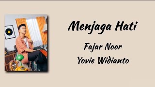 Download lagu Menjaga Hati - Fajar Noor Feat Yovie Widianto |Lirik lagu mp3