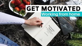 How to Get Motivated When You're Stuck at Home // WORKING FROM HOME