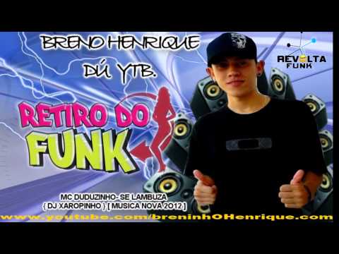 Mc Duduzinho - Se Lambuza { Dj Xaropinho } [ MUSICA NOVA 2O12 ]