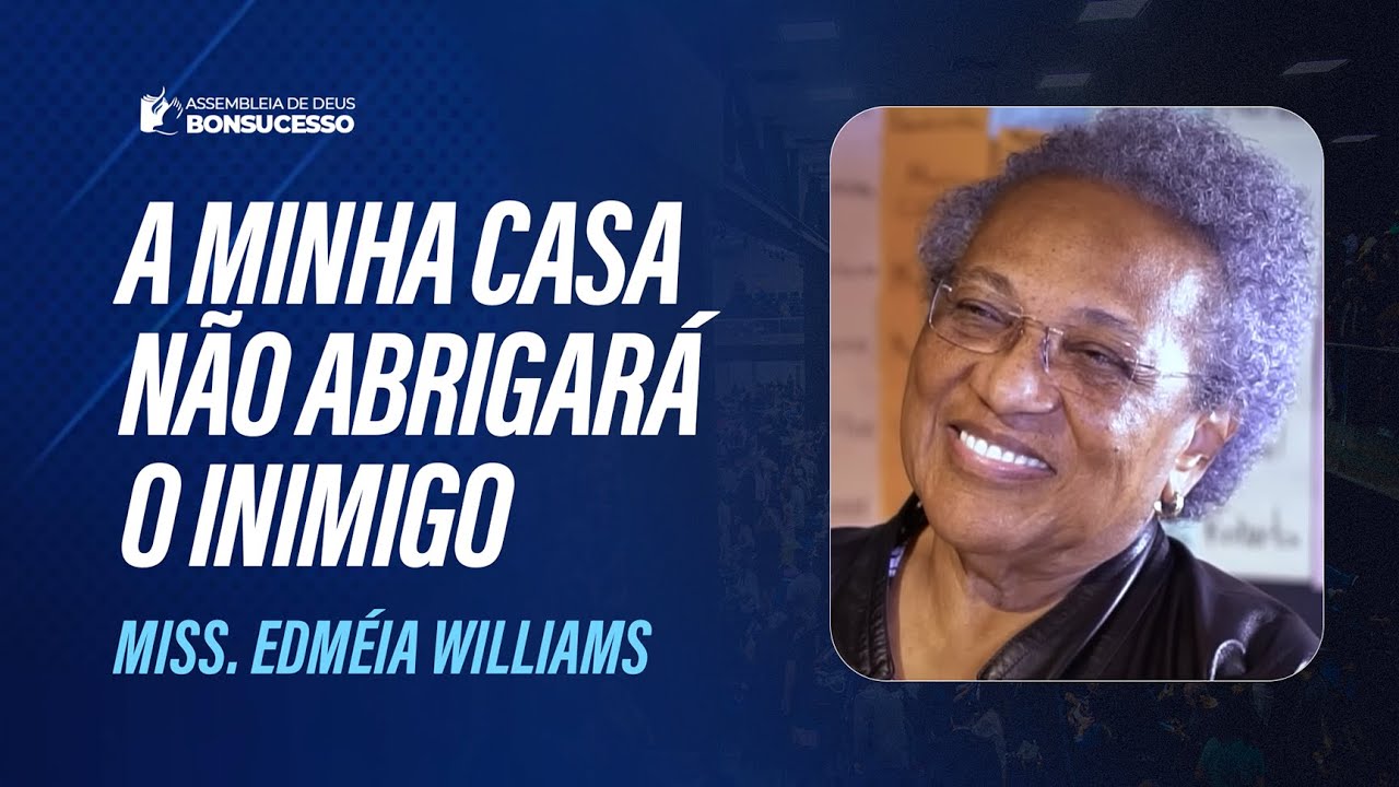MISS. EDMÉIA WILLIAMS -  A MINHA CASA NÃO ABRIGARÁ O INIMIGO