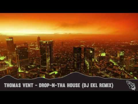 Thomas Vent - Drop-N-Tha House (DJ Ekl Remix)
