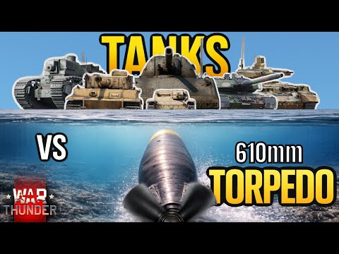 610MM TORPEDO VS TANK ARMOR - How Does Each Tank Do? - WAR THUNDER