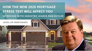 How The New 2020 Stress Test Will Affect You: Interview with Ron Butler - Butler Mortgages