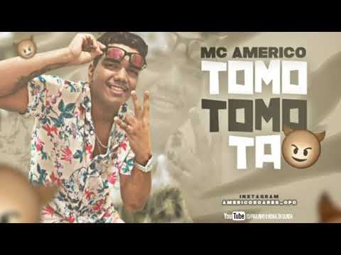 MC AMERICO - TOMO TOMO TA ( MÚSICA NOVA )