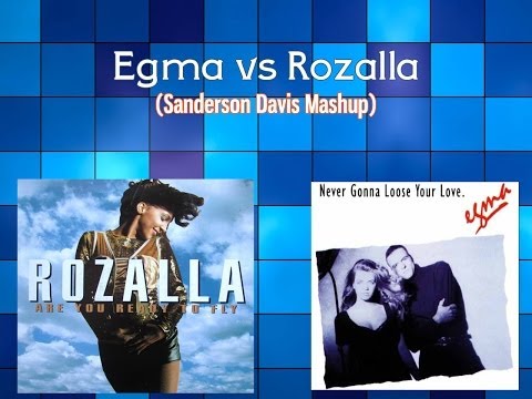 Egma Vs Rozalla (Sanderson Davis MashUp)