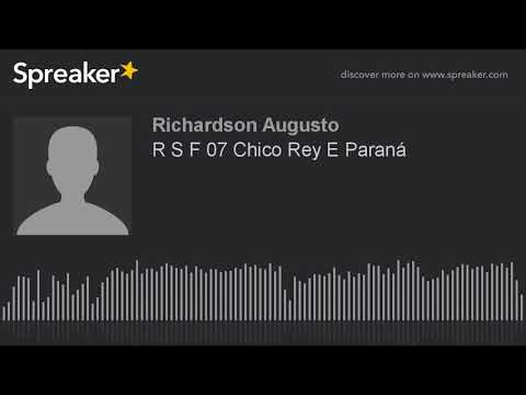 R S F 07 Chico Rey E Paraná (made with Spreaker)